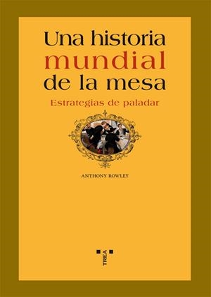 HISTORIA MUNDIAL DE LA MESA, UNA | 9788497044196 | ROWLEY, ANTHONY | Llibreria La Gralla | Llibreria online de Granollers