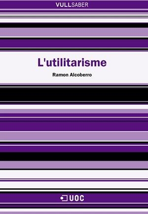 UTILITARISME, L' (VULL SABER,46) | 9788497885607 | ALCOBERRO, RAMON | Llibreria La Gralla | Librería online de Granollers