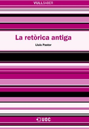 RETORICA ANTIGA, LA (VULL SABER,70) | 9788497886567 | PASTOR, LLUIS | Llibreria La Gralla | Librería online de Granollers