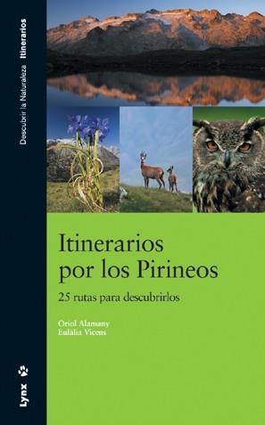 ITINERARIOS POR LOS PIRINEOS. 25 RUTAS PARA DESCUBRIRLOS | 9788496553286 | ALAMANY, ORIOL / VICENS, EUALALIA | Llibreria La Gralla | Librería online de Granollers