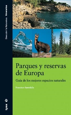 PARQUES Y RESERVAS DE EUROPA. GUIA DE LOS MEJORES ESPACIOS N | 9788496553262 | SANTOLALLA, FRANCISCO | Llibreria La Gralla | Llibreria online de Granollers