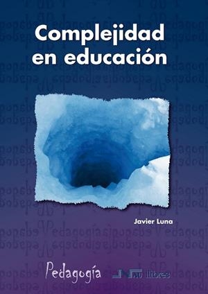 COMPLEJIDAD EN EDUCACION | 9788476427538 | LUNA, JAVIER | Llibreria La Gralla | Llibreria online de Granollers