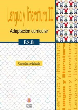 LENGUA Y LITERATURA II. ADAPTACION CURRICULAR ESO | 9788497004305 | SERRANO BELMONTE, CARMEN | Llibreria La Gralla | Librería online de Granollers