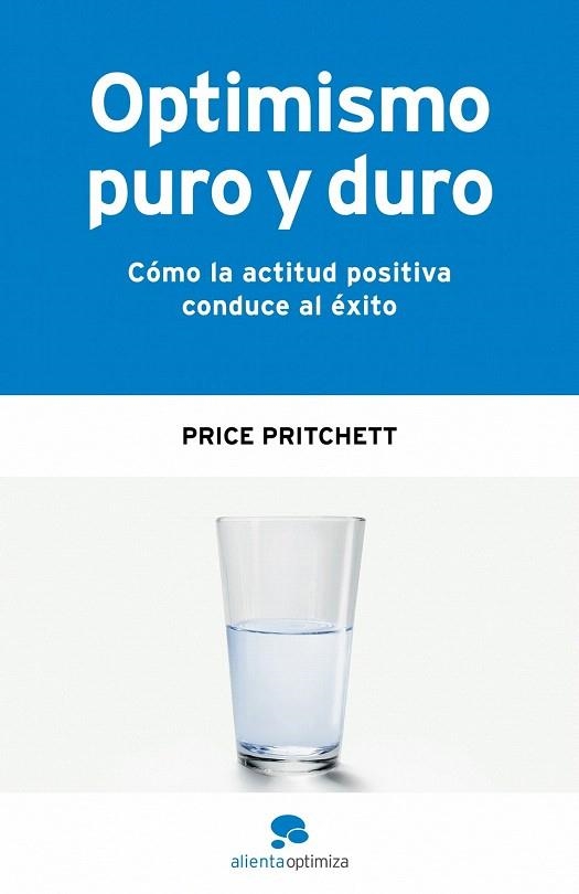 OPTIMISMO PURO Y DURO.COMO LA ACTITUD POSITIVA CONDUCE AL EX | 9788493562632 | PRITCHETT, PRICE | Llibreria La Gralla | Librería online de Granollers