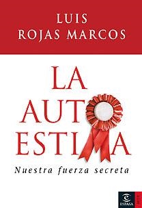 AUTOESTIMA, LA. NUESTRA FUERZA SECRETA | 9788467024654 | ROJAS MARCOS, LUIS | Llibreria La Gralla | Llibreria online de Granollers