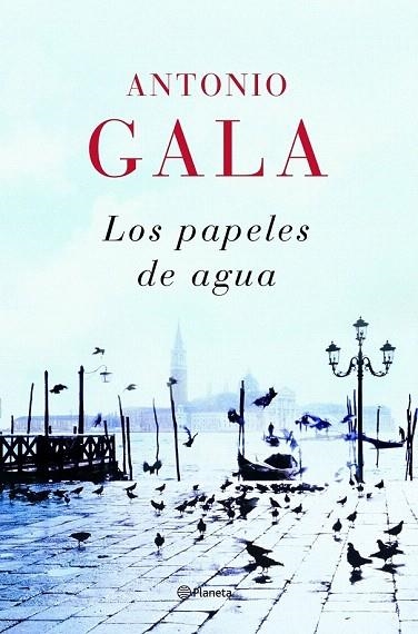 PAPELES DE AGUA, LOS | 9788408082033 | GALA, ANTONIO | Llibreria La Gralla | Librería online de Granollers