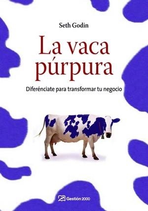 VACA PURPURA, LA. DIFERENCIATE PARA TRANSFORMAR TU NEGOCIO | 9788498750041 | GODIN, SETH | Llibreria La Gralla | Librería online de Granollers