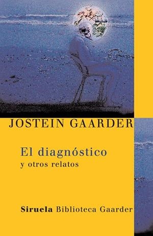 DIAGNOSTICO Y OTROS RELATOS, EL (LAS TRES EDADES, 12) | 9788498410440 | GAARDER, JOSTEIN | Llibreria La Gralla | Llibreria online de Granollers