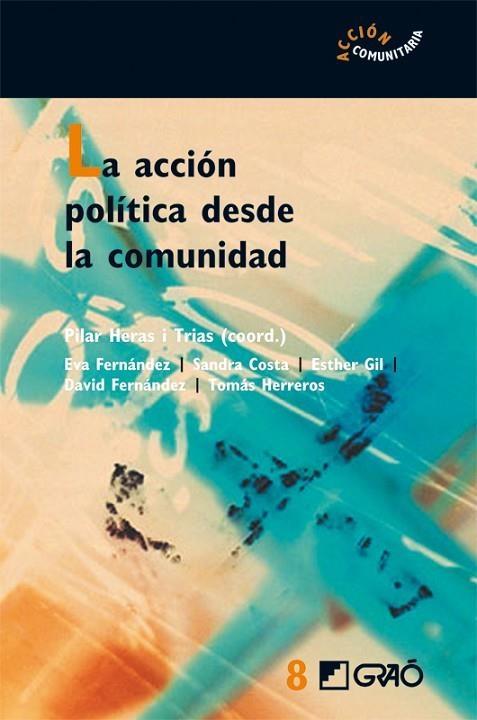ACCION POLITICA DESDE LA COMUNIDAD, LA (ACCION COMUNITARIA,8 | 9788478276530 | HERAS I TRIAS, PILAR (COORD) | Llibreria La Gralla | Llibreria online de Granollers