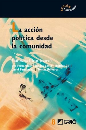ACCION POLITICA DESDE LA COMUNIDAD, LA (ACCION COMUNITARIA,8 | 9788478276530 | HERAS I TRIAS, PILAR (COORD) | Llibreria La Gralla | Librería online de Granollers