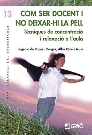 COM SER DOCENT I NO DEIXAR-HI LA PELL. TECNIQUES DE CONCENTR | 9788478275359 | PAGES I BERGES, EUGENIA / REÑE I TEULE, ALBA | Llibreria La Gralla | Llibreria online de Granollers