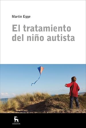TRATAMIENTO DEL NIÑO AUTISTA, EL | 9788424935634 | EGGE, MARTIN | Llibreria La Gralla | Librería online de Granollers