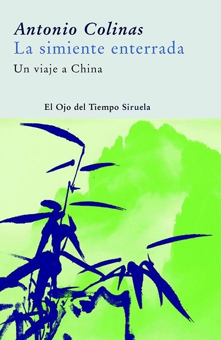 SIMIENTE ENTERRADA, LA : UN VIAJE A CHINA | 9788498411577 | COLINAS, ANTONIO | Llibreria La Gralla | Llibreria online de Granollers