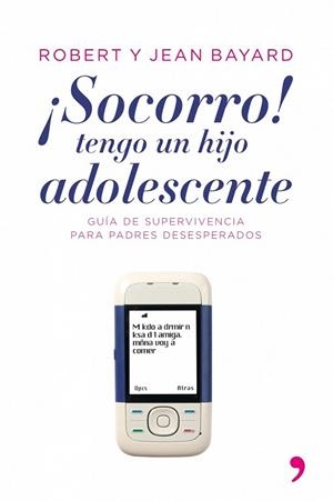 SOCORRO TENGO UN HIJO ADOLESCENTE | 9788484605799 | BAYARD, ROBERT; BAYARD, JEAN | Llibreria La Gralla | Llibreria online de Granollers