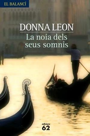 NOIA DELS SEUS SOMNIS, LA (EL BALANCI, 579) | 9788429760743 | LEON, DONNA | Llibreria La Gralla | Llibreria online de Granollers