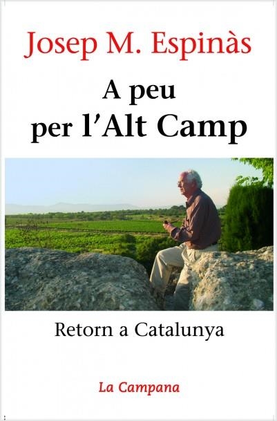 A PEU PER L'ALT CAMP. RETORN A CATALUNYA | 9788496735019 | ESPINAS, JOSE MARIA | Llibreria La Gralla | Llibreria online de Granollers