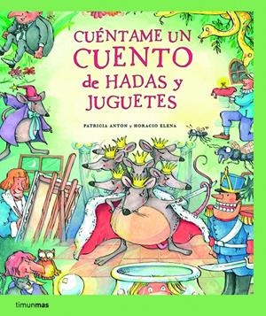 CUENTAME UN CUENTO DE HADAS Y JUGUETES | 9788408067320 | ANTON, PATRICIA; ELENA, HORACIO | Llibreria La Gralla | Librería online de Granollers