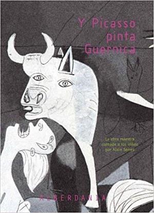 Y PICASSO PINTA GUERNICA | 9788498680195 | SERRES, ALAIN (1956- ) | Llibreria La Gralla | Llibreria online de Granollers