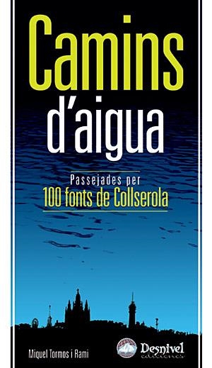 CAMINS D'AIGUA. PASSEJADES PER 100 FONTS DE COLLSEROLA | 9788498290691 | TORMOS I RAMI, MIQUEL | Llibreria La Gralla | Librería online de Granollers