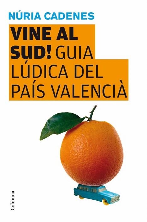VINE AL SUD. GUIA LUDICA DEL PAIS VALENCIA | 9788466409346 | CADENES, NURIA | Llibreria La Gralla | Librería online de Granollers