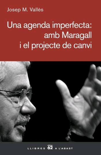 AGENDA IMPERFECTA, UNA. AMB MARAGALL I EL PROJECTE DE CANVI | 9788429760866 | VALLES, JOSEP M. | Llibreria La Gralla | Librería online de Granollers