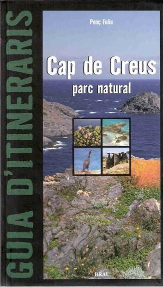CAP DE CREUS. PARC NATURAL GUIA D'ITINERARIS | 9788495946768 | FELIU, PONÇ | Llibreria La Gralla | Librería online de Granollers