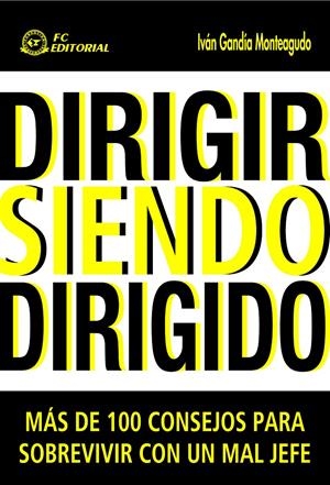 DIRIGIR SIENDO DIRIGIDO | 9788496743854 | GANDIA MONTEAGUDO, IVAN | Llibreria La Gralla | Librería online de Granollers