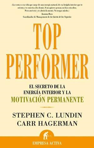 TOP PERFORMER.EL SECRETO DE LA ENERGIA INTERIOR Y LA MOTIVAC | 9788496627215 | LUNDIN, STEPHEN C./ HAGERMAN, CARR | Llibreria La Gralla | Llibreria online de Granollers