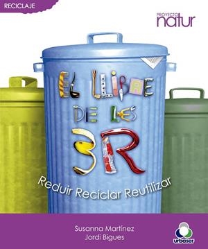 LLIBRE DE LES 3 R, EL. REDUIR RECICLAR REUTILITZAR | 9788493683207 | MARTÍNEZ, SUSANNA / BIGUES, J. | Llibreria La Gralla | Librería online de Granollers