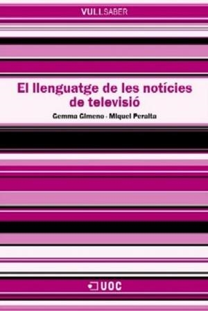 LLENGUATGE DE LES NOTICIES DE TELEVISIO (VULL SABER,58) | 9788497886109 | GIMENO, GEMMA / PERALTA, MIQUEL | Llibreria La Gralla | Librería online de Granollers