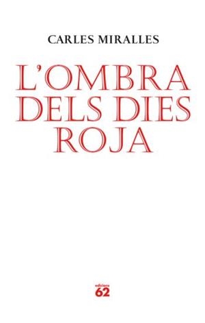 OMBRA DELS DIES ROJA, L' | 9788429761986 | MIRALLES, CARLES | Llibreria La Gralla | Librería online de Granollers