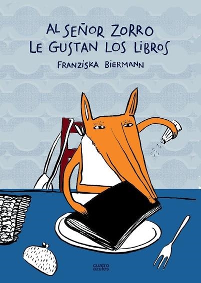 AL SEÑOR ZORRO LE GUSTAN LOS LIBROS | 9788493629205 | BIERMANN, FRANZISKA | Llibreria La Gralla | Librería online de Granollers