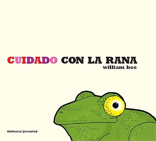 CUIDADO CON LA RANA | 9788426136718 | BEE, WILLIAM | Llibreria La Gralla | Llibreria online de Granollers