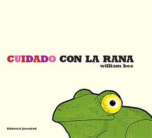 CUIDADO CON LA RANA | 9788426136718 | BEE, WILLIAM | Llibreria La Gralla | Librería online de Granollers