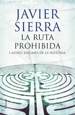 RUTA PROHIBIDA I ALTRES ENIGMES DE LA HISTORIA, LA | 9788466408509 | SIERRA, JAVIER | Llibreria La Gralla | Librería online de Granollers