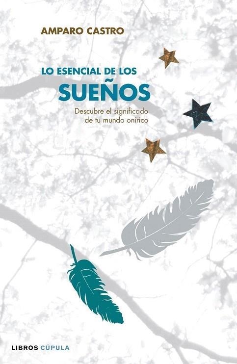 ESENCIAL DE LOS SUEÑOS, LO | 9788448047719 | CASTRO, AMPARO | Llibreria La Gralla | Llibreria online de Granollers