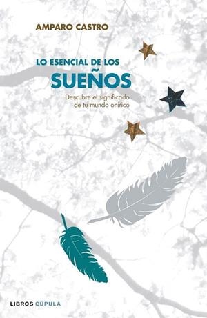 ESENCIAL DE LOS SUEÑOS, LO | 9788448047719 | CASTRO, AMPARO | Llibreria La Gralla | Llibreria online de Granollers