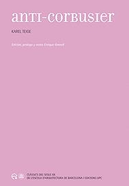 ANTI CORBUSIER | 9788483019481 | TEIGE, KAREL | Llibreria La Gralla | Librería online de Granollers