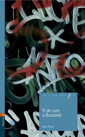 FI DE CURS A BUCAREST (LA LLUM DEL FAR, 69) | 9788447917051 | PINYOL, JOAN (1966- ) | Llibreria La Gralla | Llibreria online de Granollers
