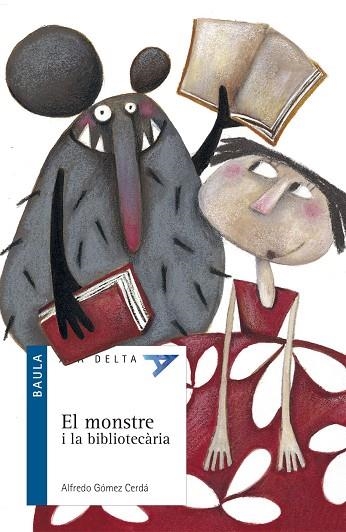 MONSTRE I LA BIBLIOTECARIA, EL (ALA DELTA BLAU,24) | 9788447916290 | GOMEZ CERDA, ALFREDO | Llibreria La Gralla | Llibreria online de Granollers