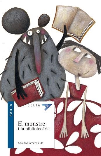 MONSTRE I LA BIBLIOTECARIA, EL (ALA DELTA BLAU,24) | 9788447916290 | GOMEZ CERDA, ALFREDO | Llibreria La Gralla | Llibreria online de Granollers