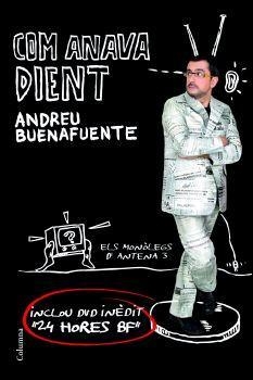 COM ANAVA DIENT. ELS MONOLEGS D'ANTENA 3 (+DVD) | 9788466408066 | BUENAFUENTE, ANDREU | Llibreria La Gralla | Librería online de Granollers
