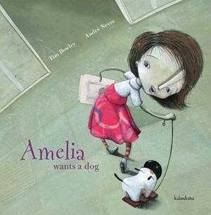 AMELIA WANTS A DOG | 9788484646808 | BOWLEY, TIM / NEVES, ANDRE | Llibreria La Gralla | Llibreria online de Granollers