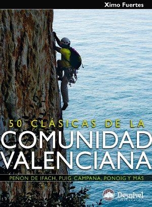 50 CLASICAS DE LA COMUNIDAD VALENCIANA. PEÑÓN DE IFACH, PUIG CAMPANA, PONOIG | 9788498291568 | FUERTES, XIMO | Llibreria La Gralla | Librería online de Granollers