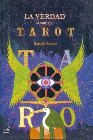 VERDAD SOBRE EL TAROT, LA | 9788495593023 | SUSTER, GERALD | Llibreria La Gralla | Librería online de Granollers