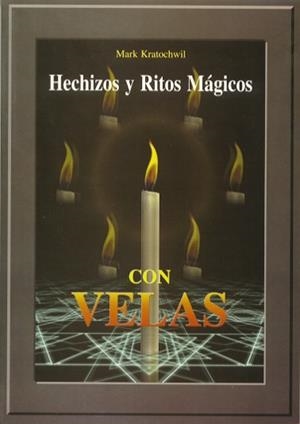 HECHIZOS Y RITOS MAGICOS CON VELAS | 9788495593320 | KRATOCHWIL, MARK | Llibreria La Gralla | Librería online de Granollers