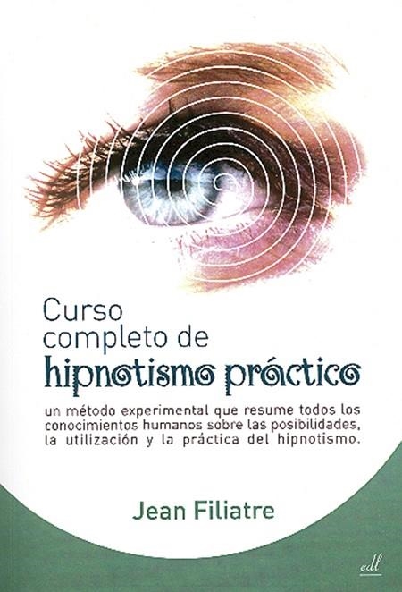 CURSO COMPLETO DE HIPNOTISMO PRACTICO | 9788495593375 | FILIATRE, JEAN | Llibreria La Gralla | Librería online de Granollers