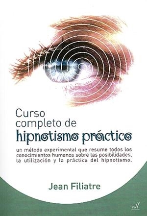 CURSO COMPLETO DE HIPNOTISMO PRACTICO | 9788495593375 | FILIATRE, JEAN | Llibreria La Gralla | Librería online de Granollers