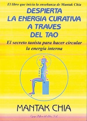 DESPIERTA LA ENERGIA CURATIVA A TRAVES DEL TAO | 9788495593009 | CHIA, MANTAK | Llibreria La Gralla | Librería online de Granollers