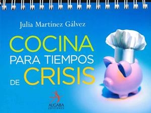COCINA PARA TIEMPOS DE CRISIS | 9788496107977 | MARTINEZ GALVEZ, JULIA | Llibreria La Gralla | Llibreria online de Granollers
